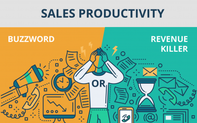 Sales Productivity: Buzzword or Revenue Killer