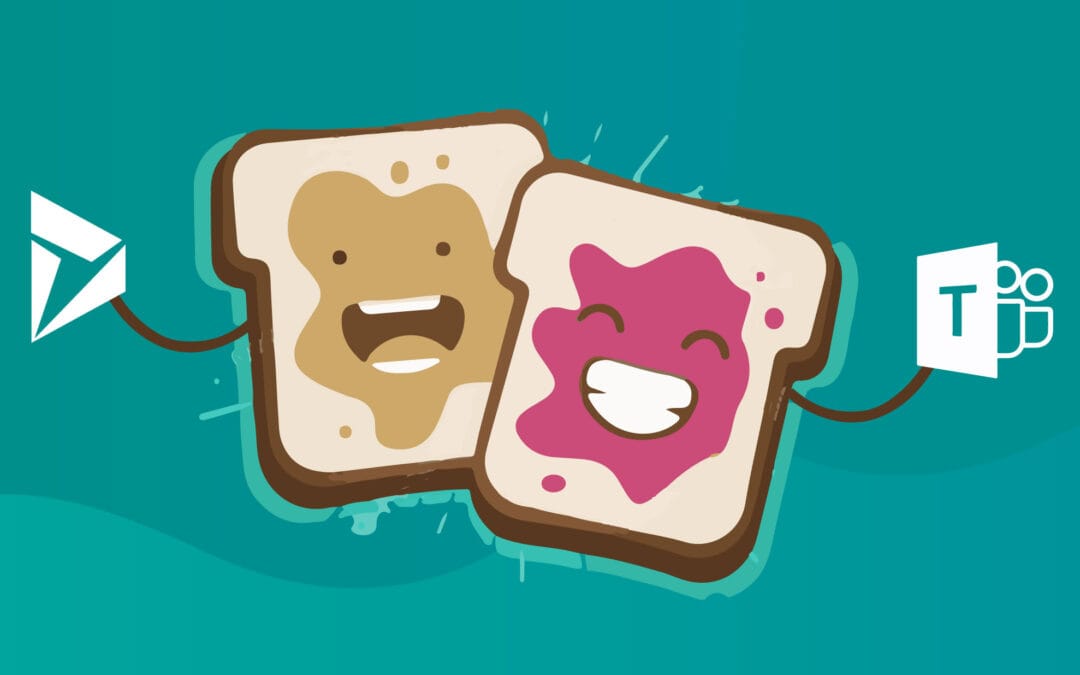 Teams and Dynamics 365 – They go together like PB & J!