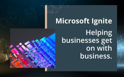 Microsoft Ignite – helping businesses get on with business.