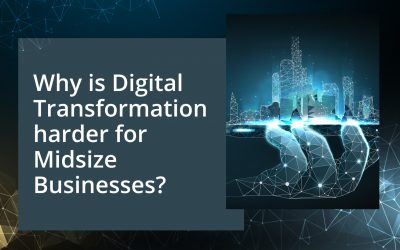 Why is Digital Transformation harder for Midsize Businesses?