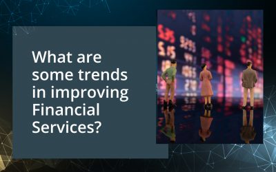What Are Some Trends in Improving Financial Services?
