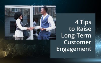 4 Tips to Raise Long-Term Customer Engagement