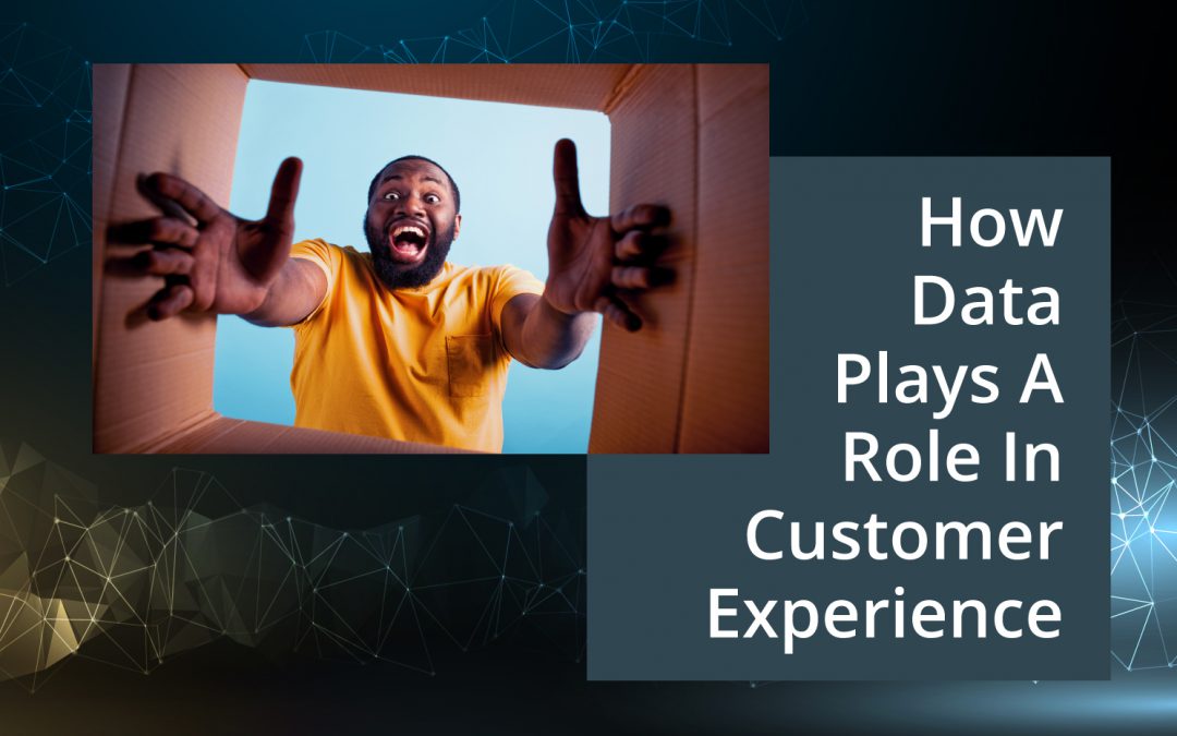 How Data Plays A Role In Customer Experience