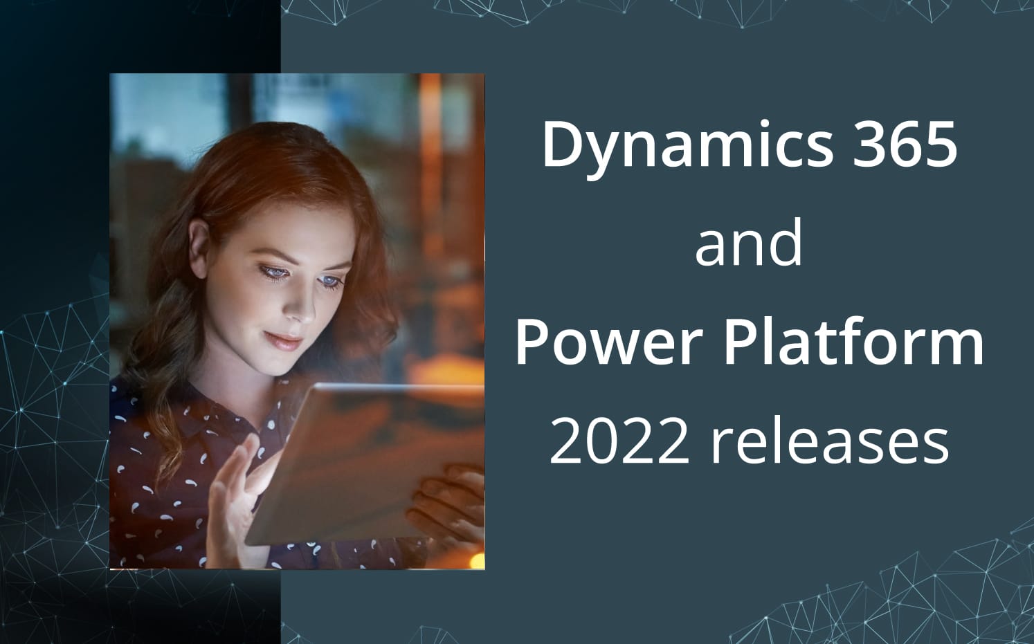 Dynamics 365 and Power Platform 2022 releases - The CRM Team