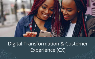 Digital Transformation & Customer Experience (CX)